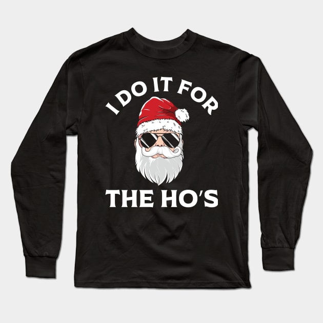 I Do It For The Ho's Funny Long Sleeve T-Shirt by MZeeDesigns
